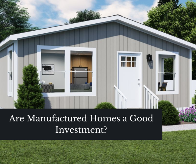 Are Manufactured Homes a Good Investment?