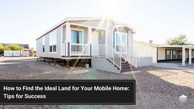 How to Find the Ideal Land for Your Mobile Home: Tips for Success